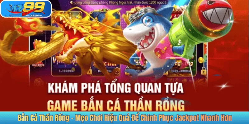 Bắn Cá Thần Rồng – Mẹo Chơi Hiệu Quả Để Chinh Phục Jackpot Nhanh Hơn