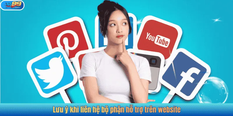 Lưu ý khi liên hệ bộ phận hỗ trợ trên website